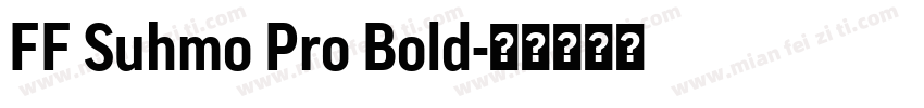 FF Suhmo Pro Bold字体转换